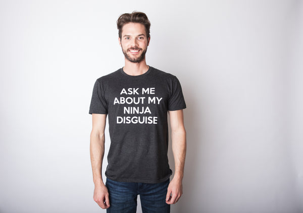 Men's Ask Me About My Ninja Disguise T-Shirt, Flip Over, Halloween XS-3XL