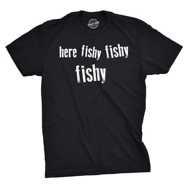 Here Fishy Fishy Fishy Men's T Shirt