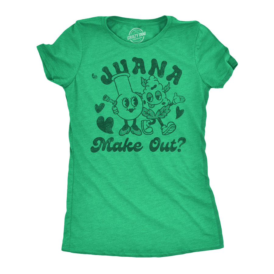 Funny Heather Green - Juana Make Out Juana Make Out Womens T Shirt Nerdy 420 sarcastic Tee