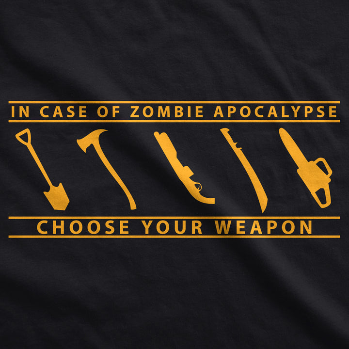 In Case Of Zombie Apocalypse Choose Your Weapon Men's T Shirt