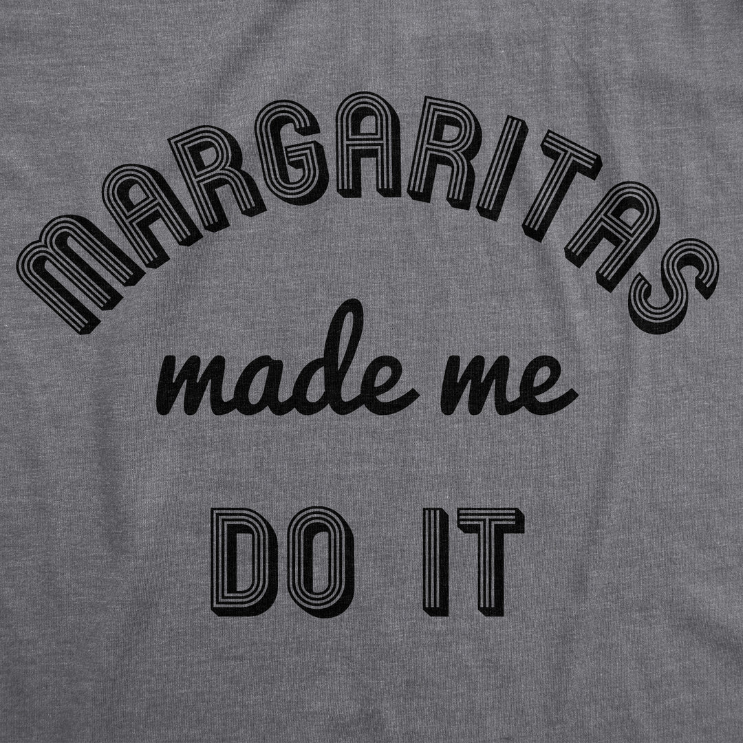 Margaritas Made Me Do It Women's T Shirt