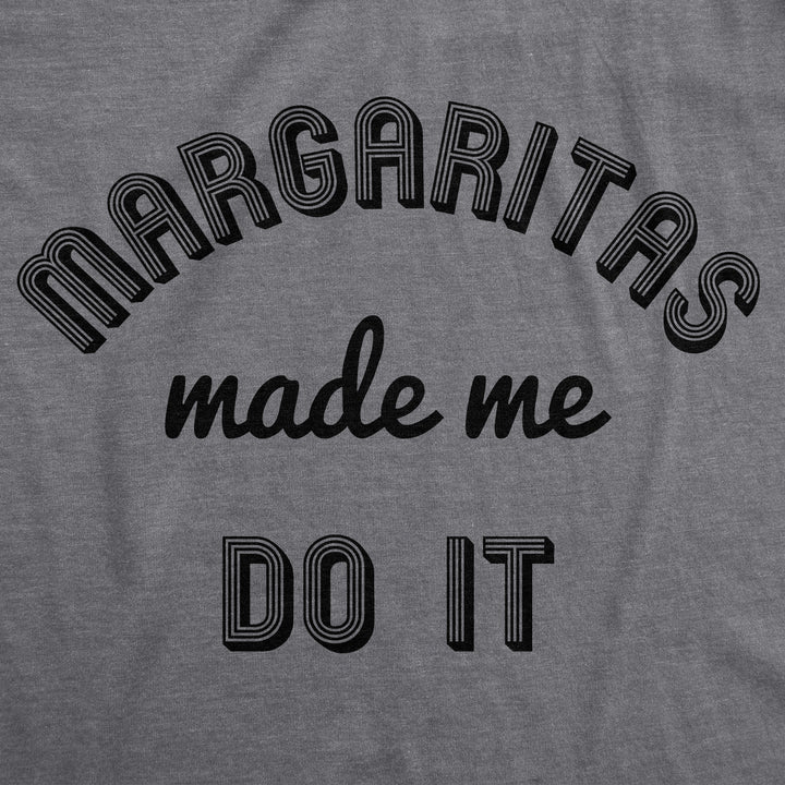 Margaritas Made Me Do It Women's T Shirt