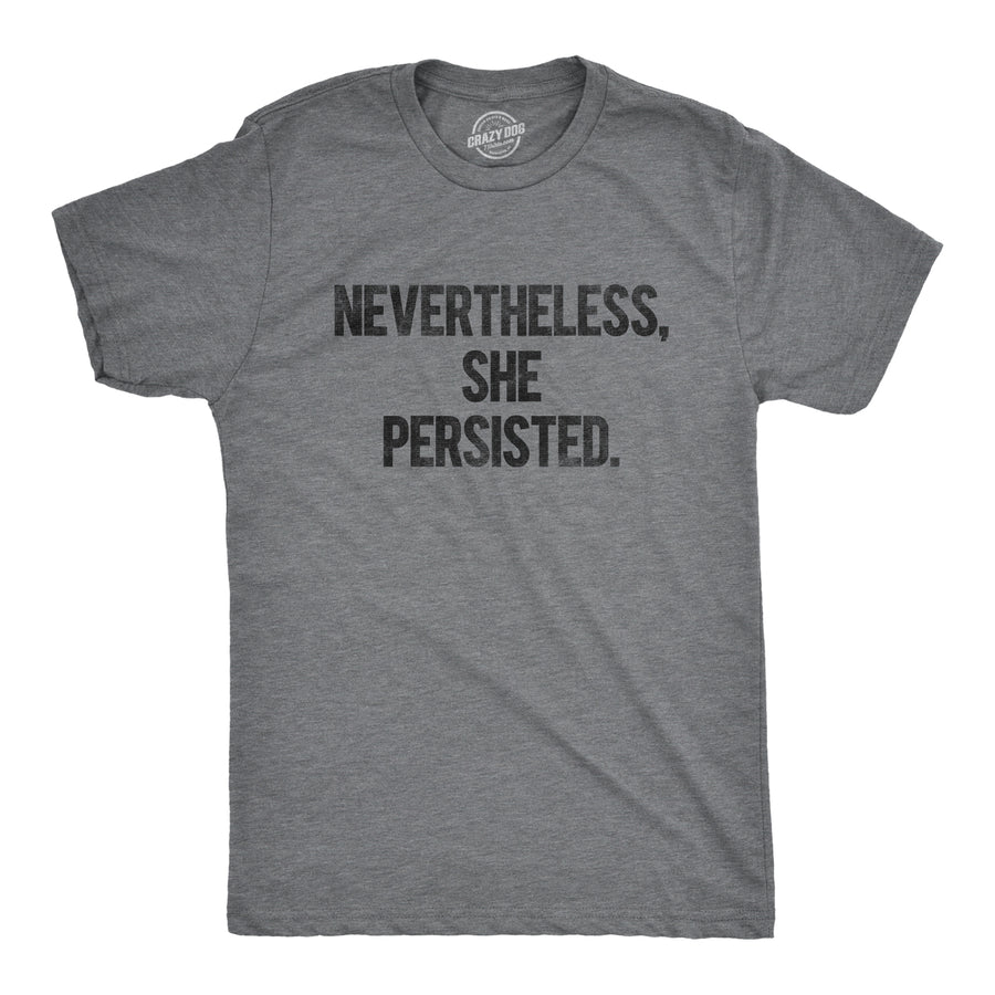 Funny Nevertheless She Persisted Mens T Shirt Nerdy Political Tee