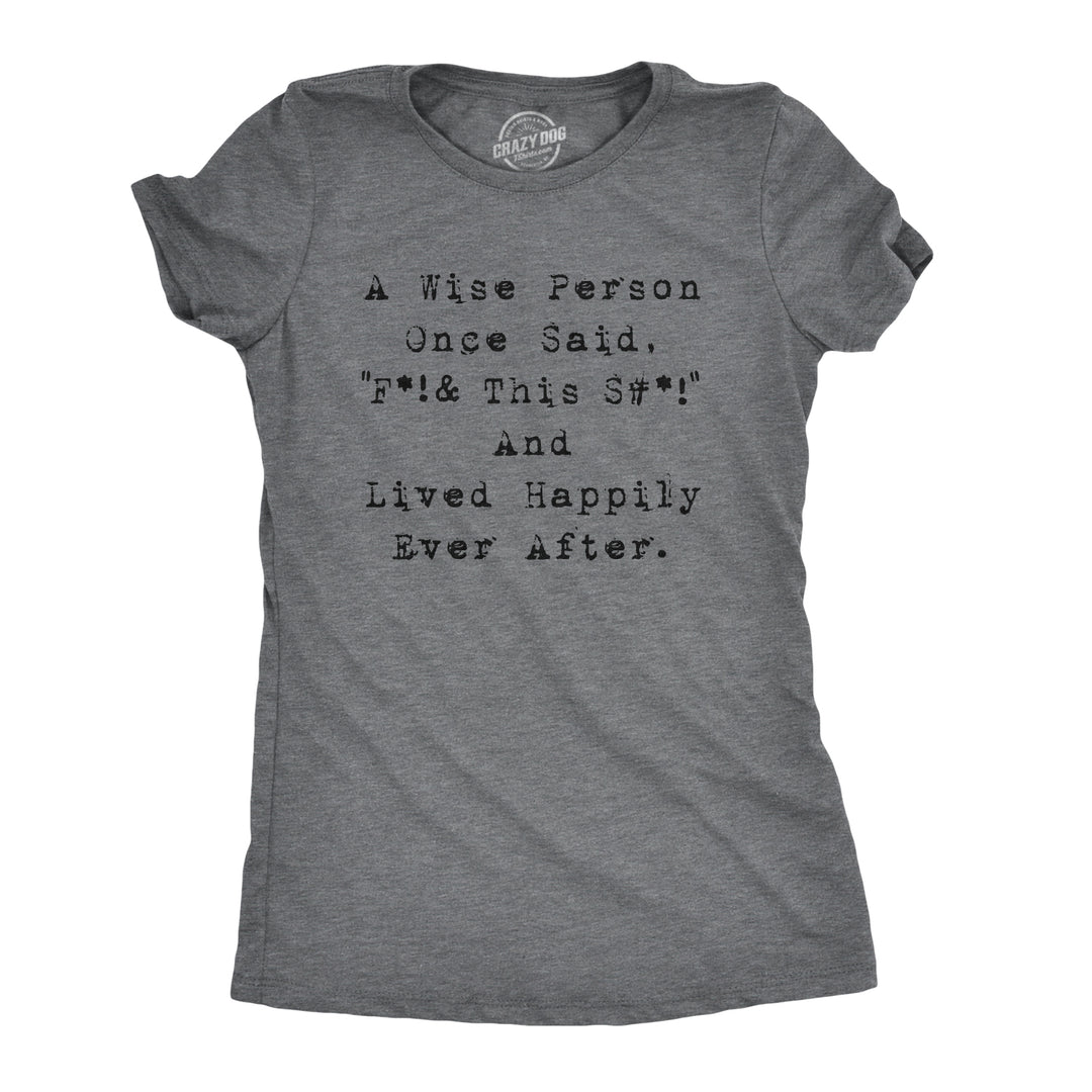 Funny Dark Heather Grey Wise Person Lived Happily Ever After Womens T Shirt Nerdy Tee