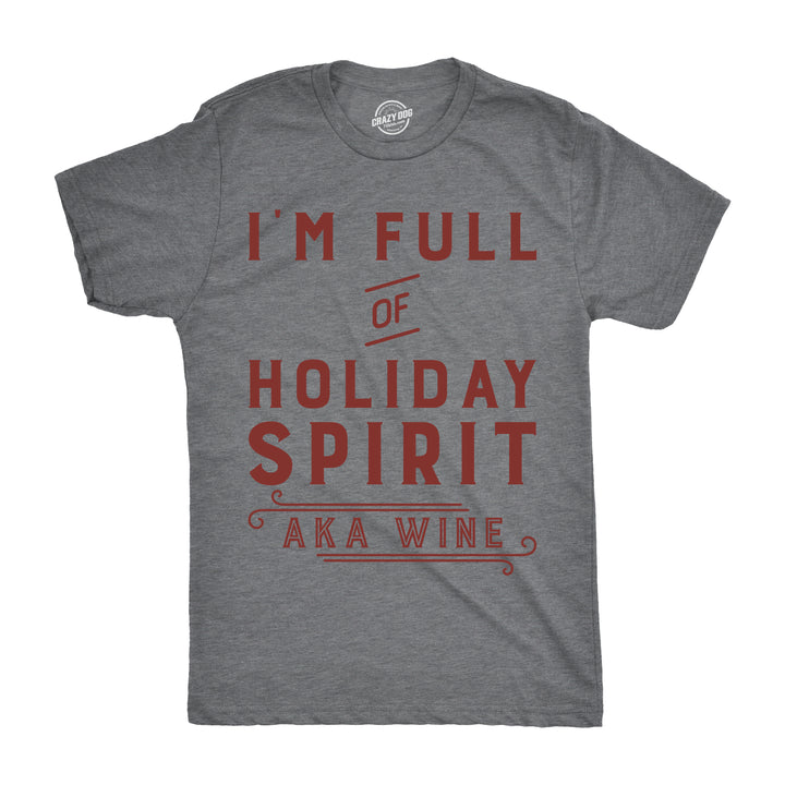 Funny I'm Fully Of Holiday Spirit AKA Wine Mens T Shirt Nerdy Christmas Drinking Wine Tee