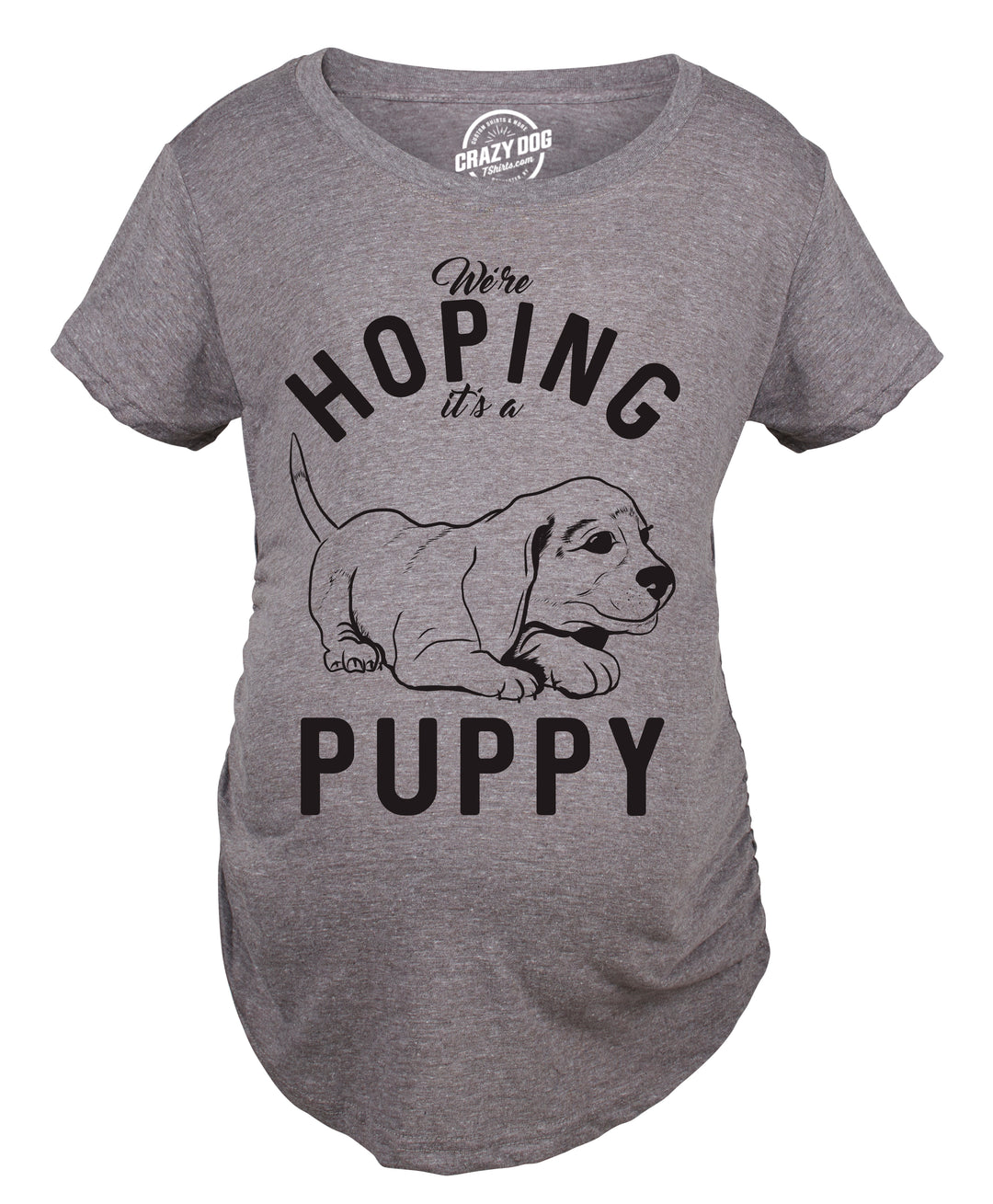 Hoping It's A Puppy Maternity T Shirt