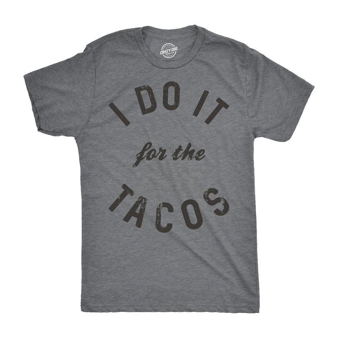 Funny Light Heather Grey I Do It For The Tacos Mens T Shirt Nerdy Cinco De Mayo Food Tee