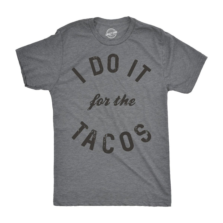 Funny Light Heather Grey I Do It For The Tacos Mens T Shirt Nerdy Cinco De Mayo Food Tee