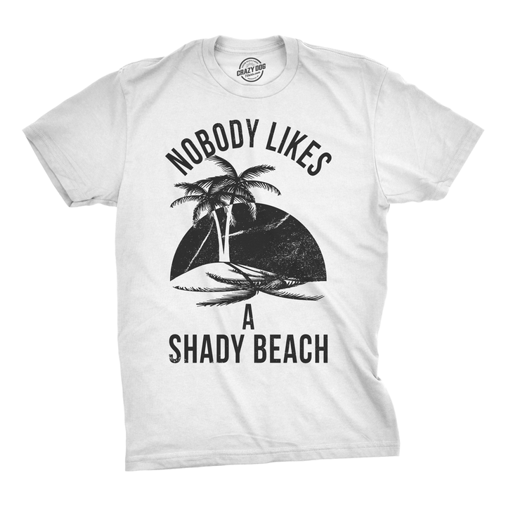 Funny White Nobody Likes A Shady Beach Mens T Shirt Nerdy Sarcastic Tee