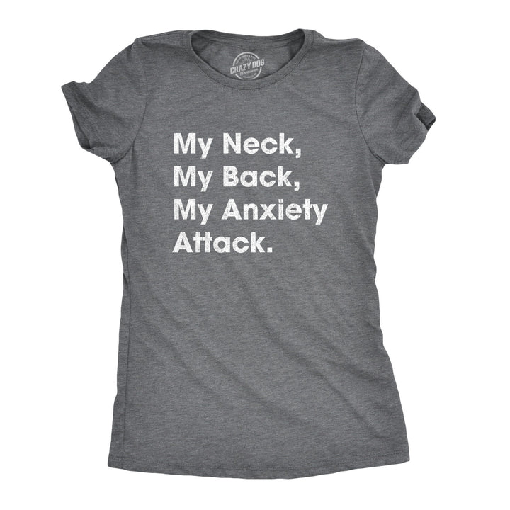 Funny Dark Heather Grey - Neck Back My Neck My Back My Anxiety Attack Womens T Shirt Nerdy Sarcastic Tee