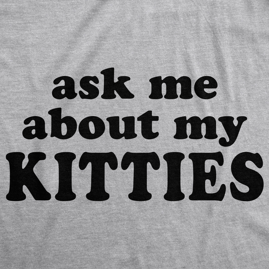 Ask Me About My Kitties Women's T Shirt