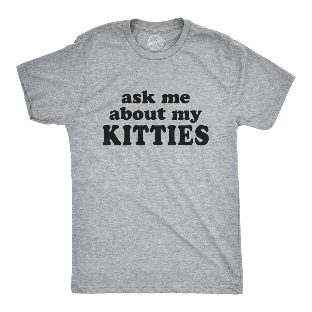 Funny Light Heather Grey Ask Me About My Kitties Mens T Shirt Nerdy Flip Tee