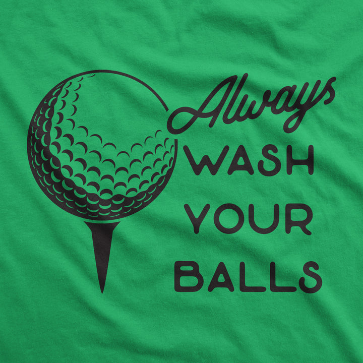 Always Wash Your Balls Men's T Shirt