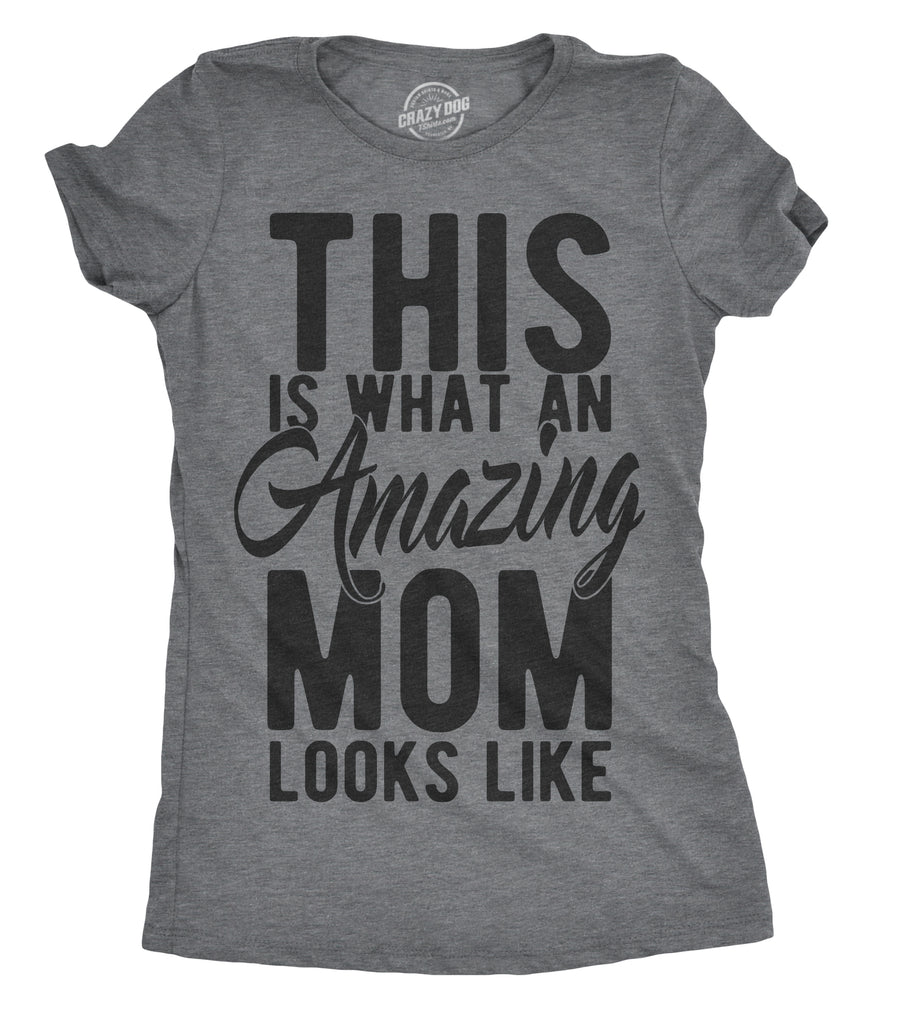 Funny Dark Heather Grey This Is What An Amazing Mom Looks Like Womens T Shirt Nerdy Mother's Day Tee