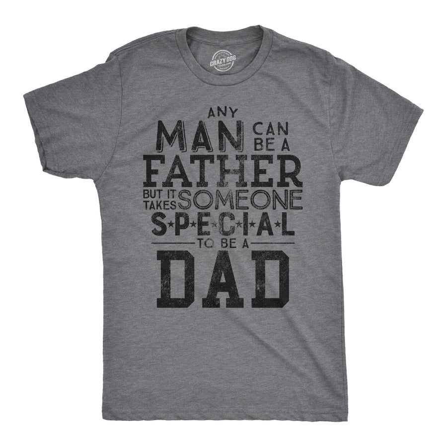 Funny Dark Heather Grey It Takes Someone Special To Be A Dad Mens T Shirt Nerdy Father's Day Tee