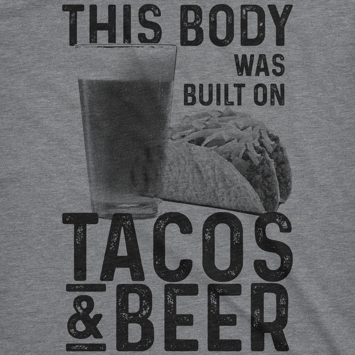 This Body Was Built On Tacos And Beer Men's T Shirt