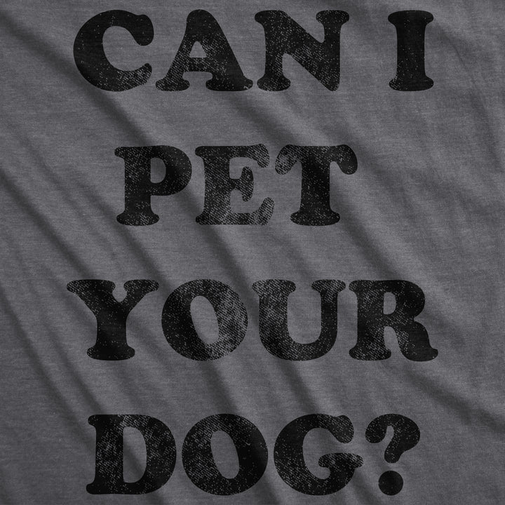 Can I Pet Your Dog? Men's T Shirt