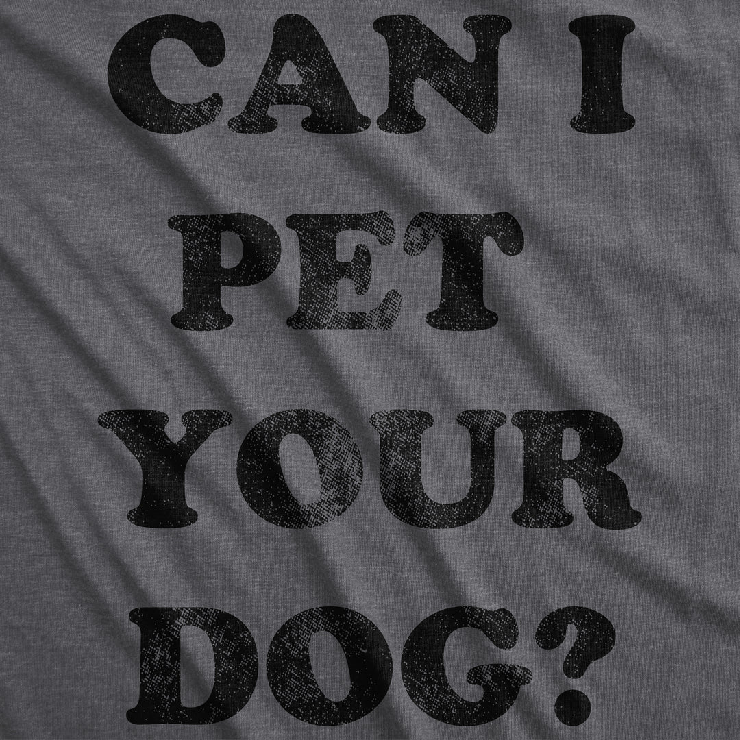 Can I Pet Your Dog? Women's T Shirt