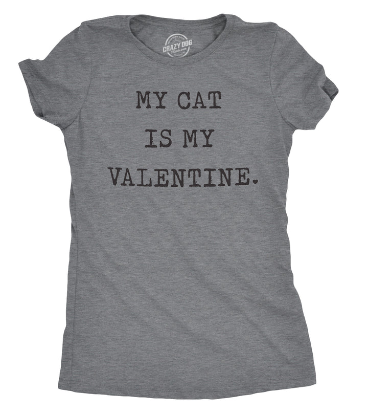 Funny Dark Heather Grey My Cat Is My Valentine Womens T Shirt Nerdy Valentine's Day Cat Tee