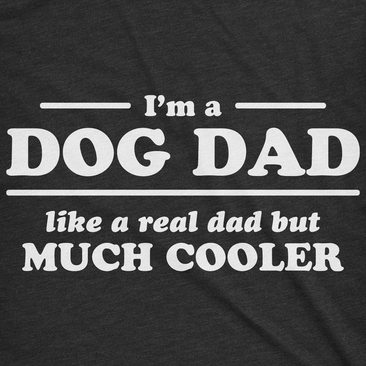 I'm A Dog Dad Men's T Shirt