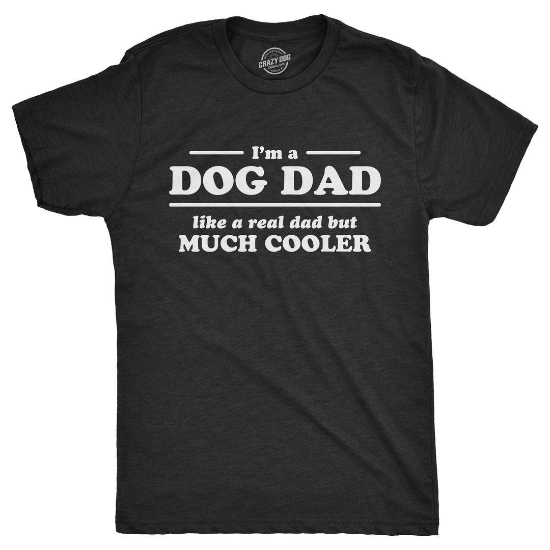 Funny Heather Black - Dog Dad I'm A Dog Dad Mens T Shirt Nerdy Father's Day Dog Tee