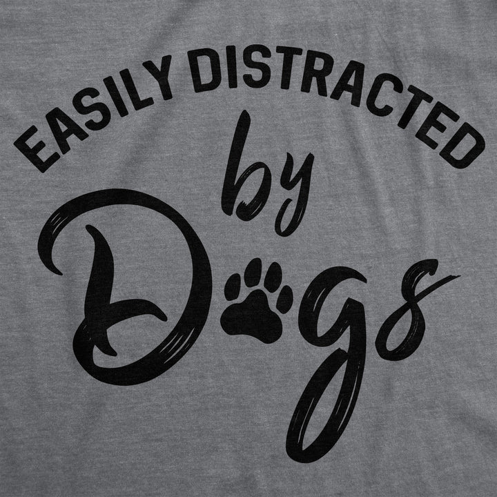 Easily Distracted By Dogs Women's T Shirt