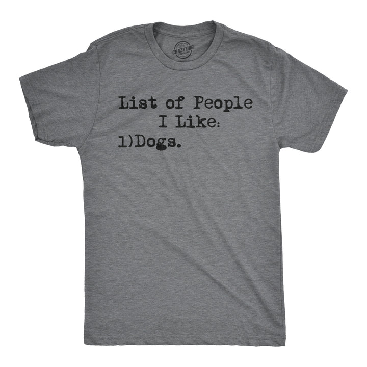 Funny Dark Heather Grey List Of People I Like: Dogs Mens T Shirt Nerdy Dog Introvert Tee