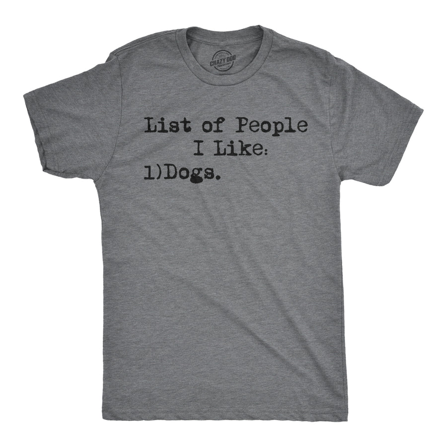 Funny Dark Heather Grey List Of People I Like: Dogs Mens T Shirt Nerdy Dog Introvert Tee