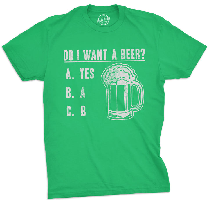 Funny Heather Green - Want Beer Do I Want A Beer Mens T Shirt Nerdy saint patrick's day Beer Tee