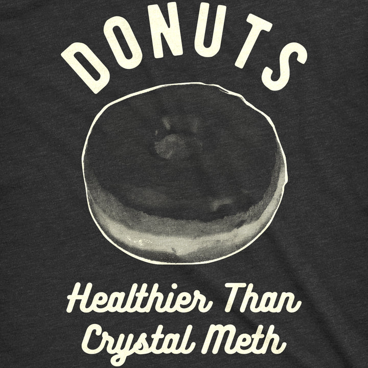 Donuts Healthier Than Crystal Meth Men's T Shirt