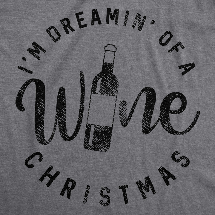 I'm Dreamin' Of A Wine Christmas Women's T Shirt