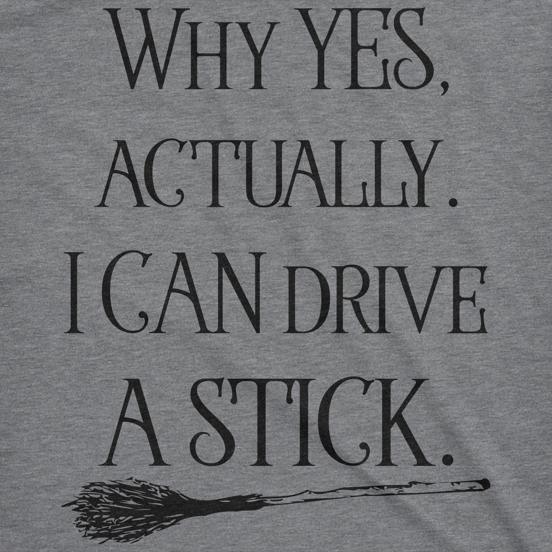 Why Yes  Actually I Can Drive A Stick Women's T Shirt