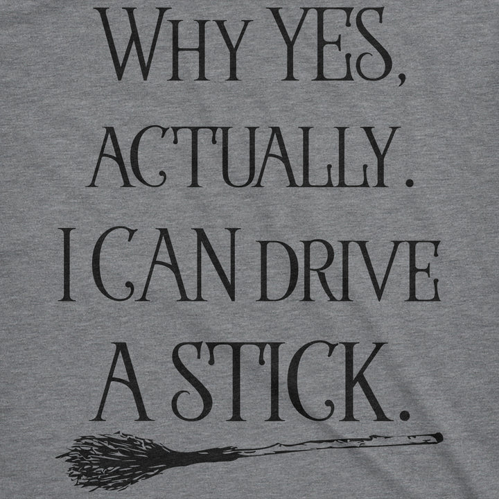 Why Yes  Actually I Can Drive A Stick Women's T Shirt