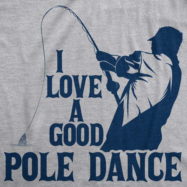 I Love A Good Pole Dance Men's T Shirt