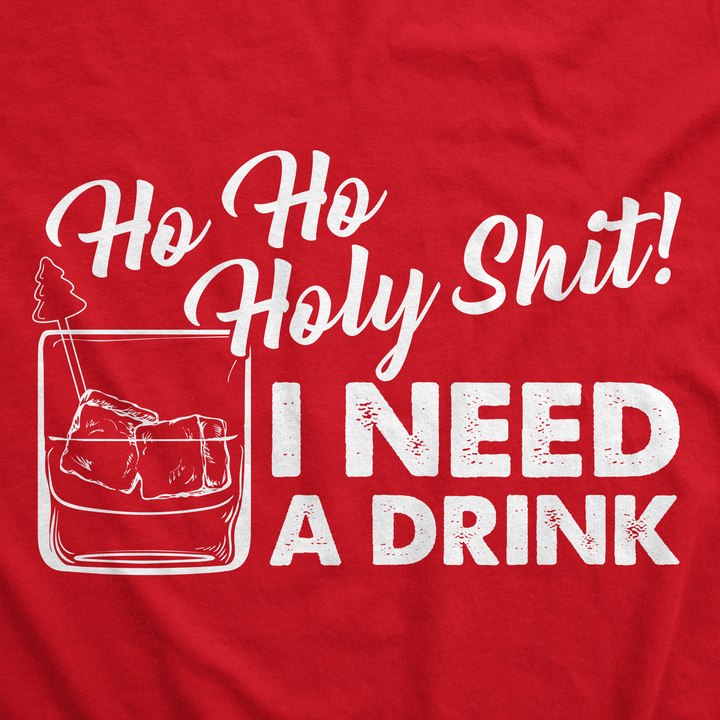 Ho Ho Holy Shit I Need A Drink Men's T Shirt