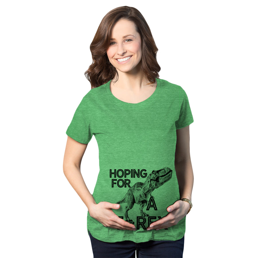 Funny Heather Green Hoping For A T-Rex Maternity T Shirt Nerdy Dinosaur Tee