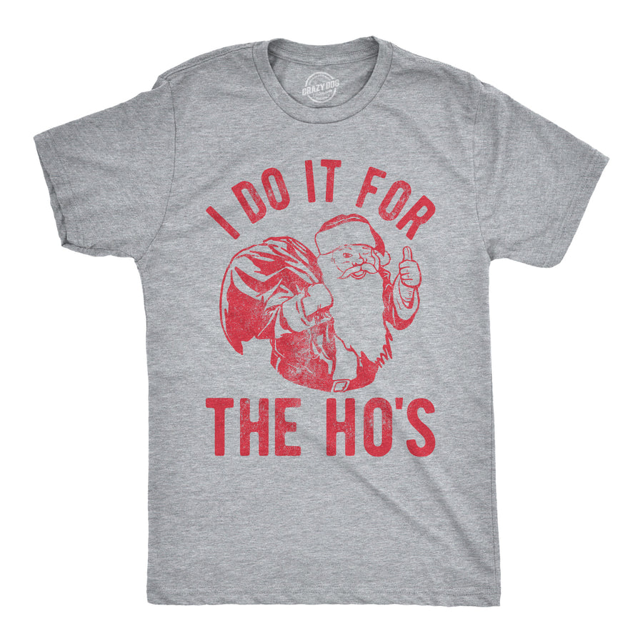 Funny Light Heather Grey I Do It For The Ho's Mens T Shirt Nerdy Christmas sex Tee