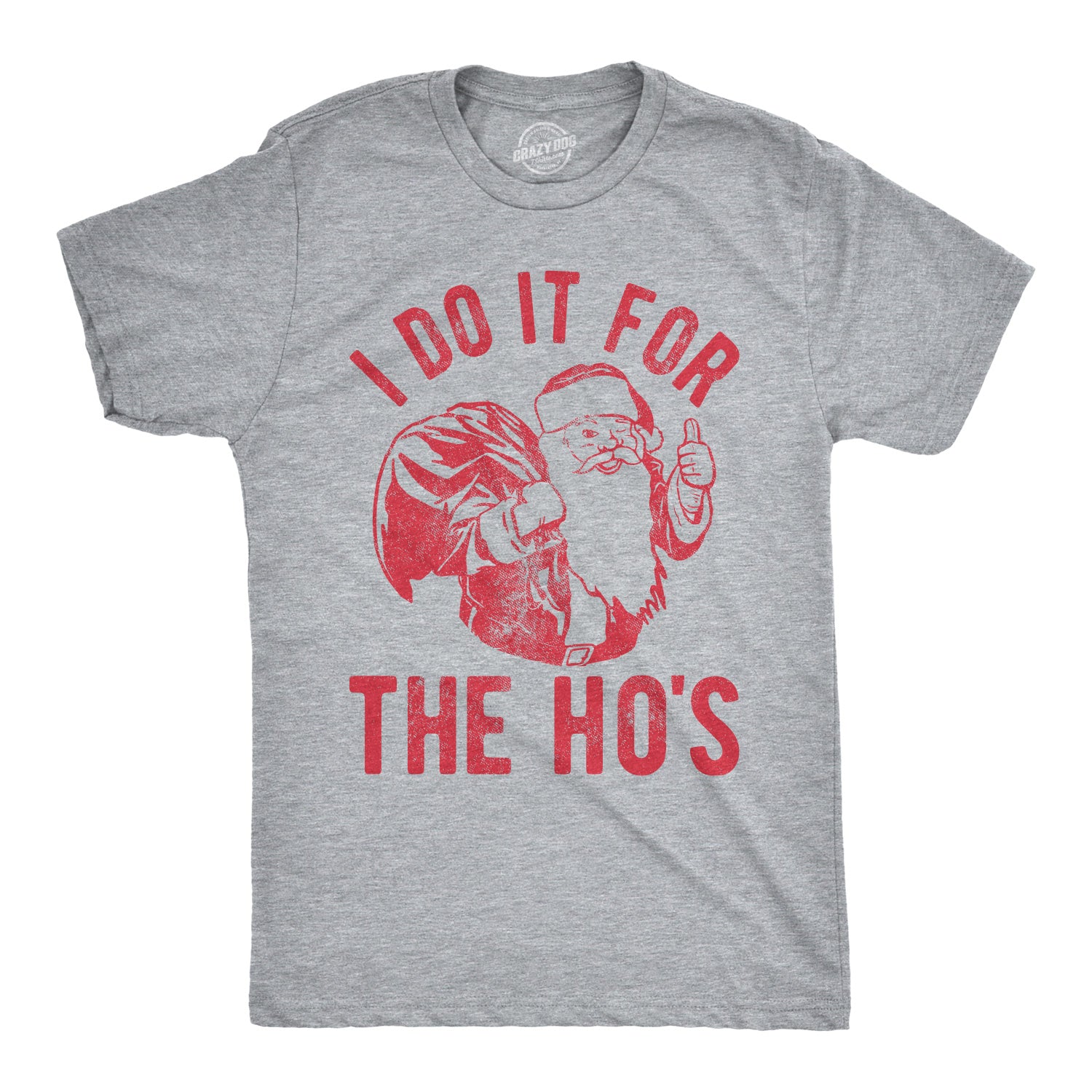 I Do It For The Ho's Men's T Shirt - Crazy Dog T-Shirts