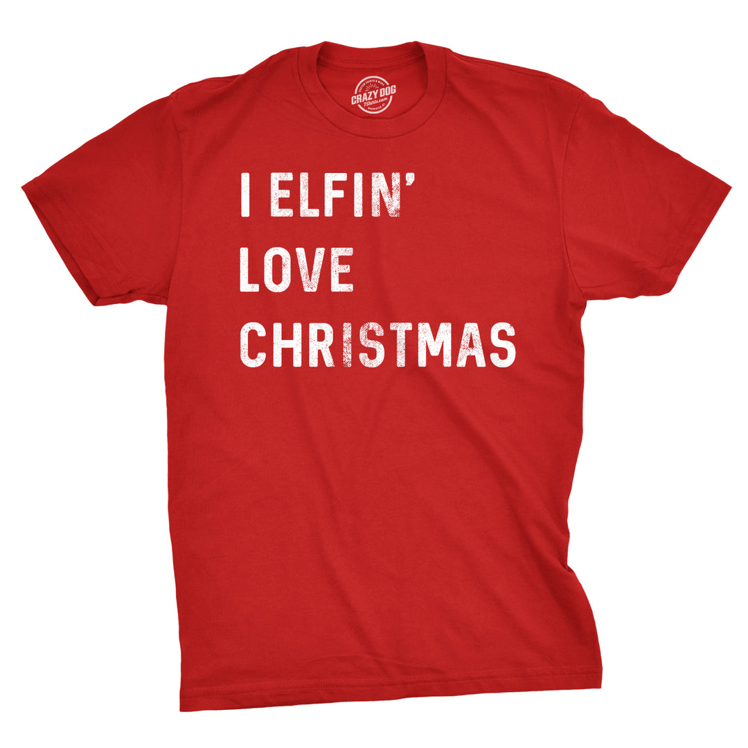 Funny Red I Elfin' Love Christmas Mens T Shirt Nerdy Christmas Tee