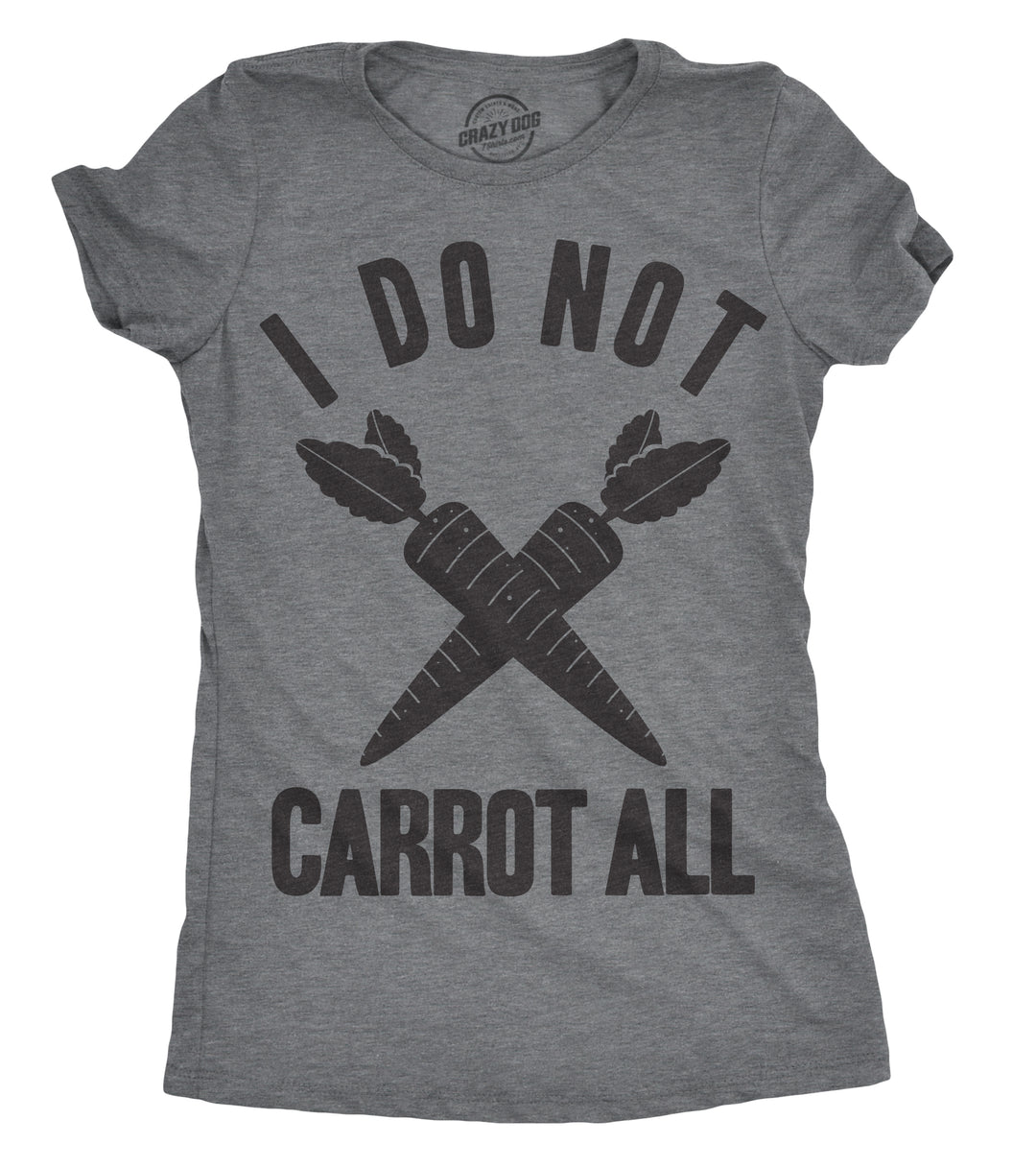 Funny Light Heather Grey - Do Not Carrot I Do Not Carrot All Womens T Shirt Nerdy Easter Sarcastic Tee