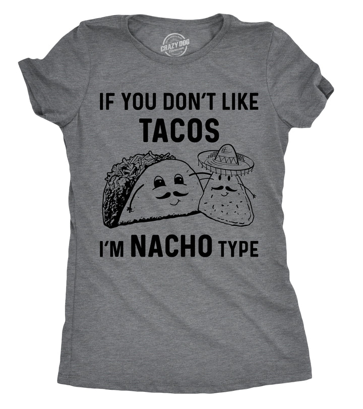 Funny If YouDon't Like Tacos I'm Nacho Type Womens T Shirt Nerdy Cinco De Mayo Tee