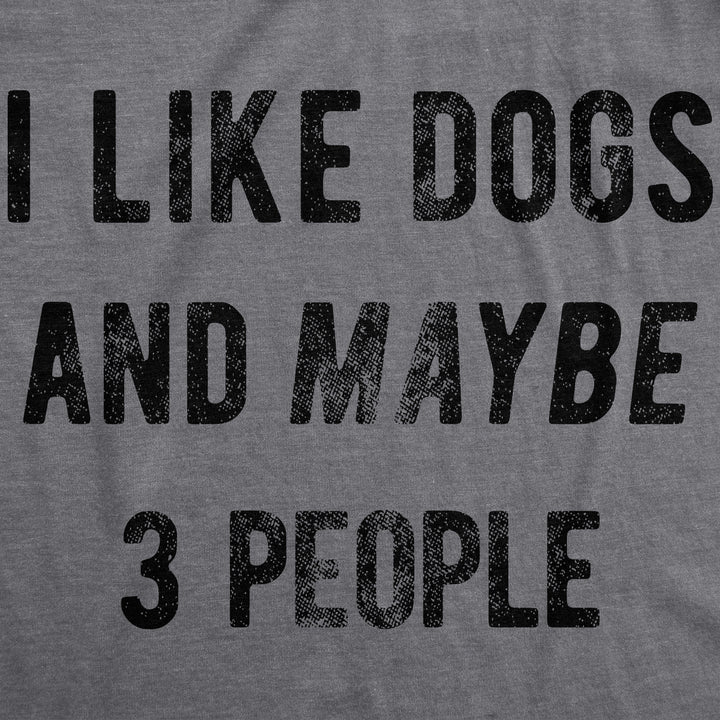 I Like Dogs And Maybe 3 People Men's T Shirt