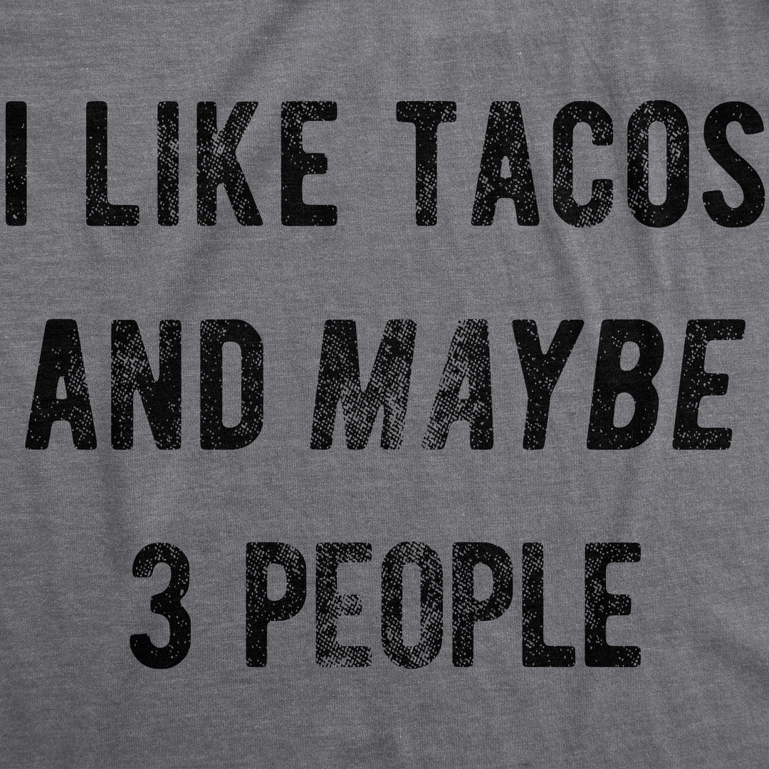 I Like Tacos And Maybe 3 People Men's T Shirt