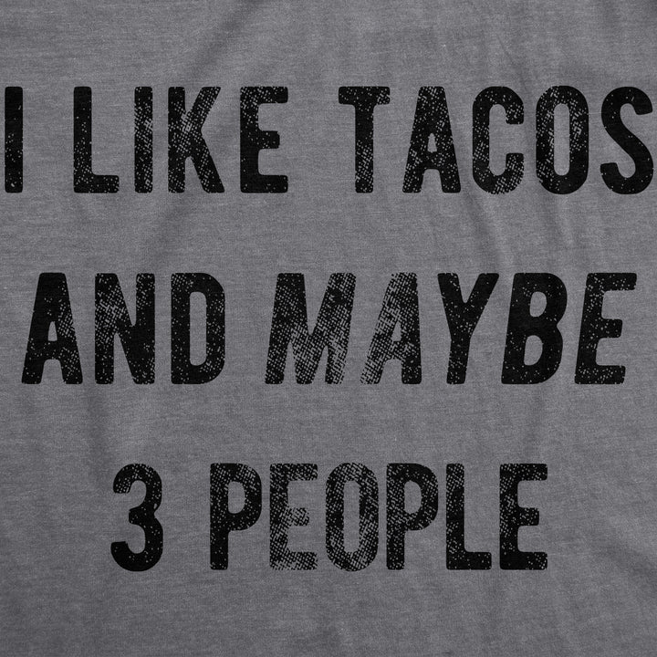 I Like Tacos And Maybe 3 People Men's T Shirt