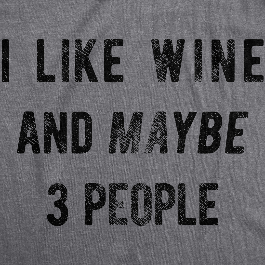 I Like Wine And Maybe 3 People Women's T Shirt