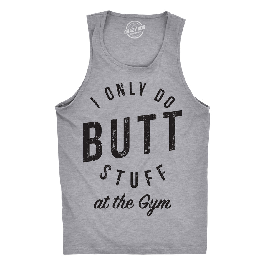 Funny Light Heather Grey I Only Do Butt Stuff At The Gym Mens Tank Top Nerdy Fitness sex Tee