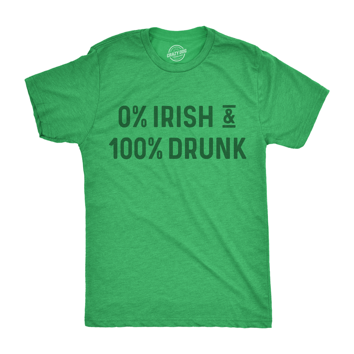 Funny Heather Green 0% Irish 100% Drunk Mens T Shirt Nerdy Saint Patrick's Day Drinking Tee