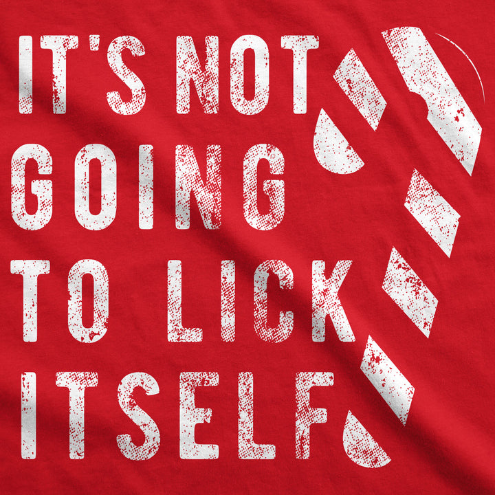 It's Not Going To Lick Itself Men's T Shirt