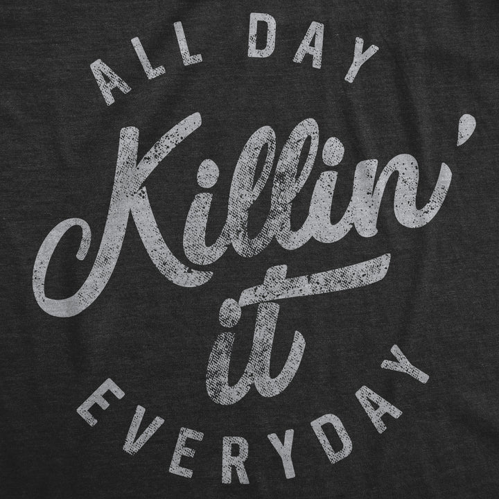 All Day Killin' It Everyday Women's T Shirt