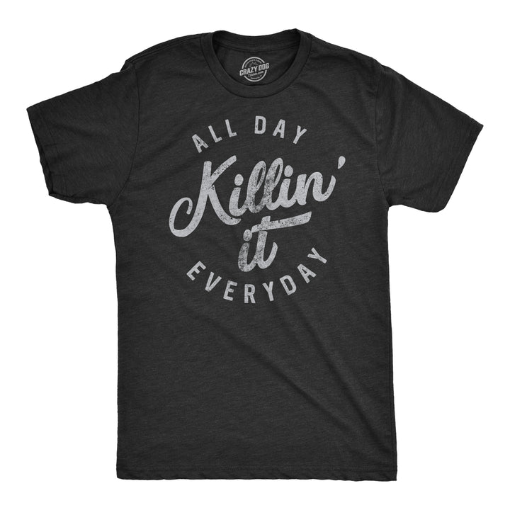 Funny Heather Black All Day Killin' It Everyday Mens T Shirt Nerdy Fitness Tee